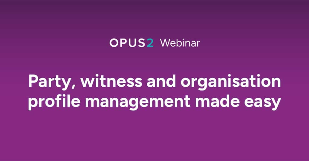 Webinar: Party, witness, and organisation profile management